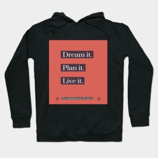 Dream - Plan - Live Hoodie